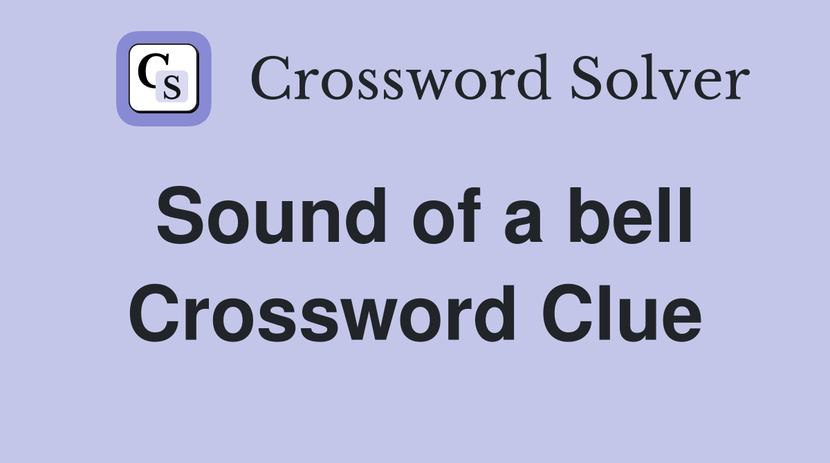 Sound of a bell Crossword Clue Answers Crossword Solver